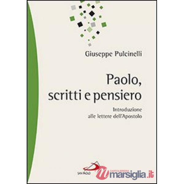 Paolo, scritti e pensiero. Introduzione alle lettere dell'apostolo