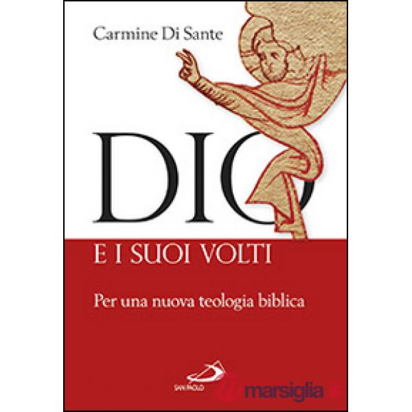 Dio e i suoi volti. Per una nuova teologia biblica