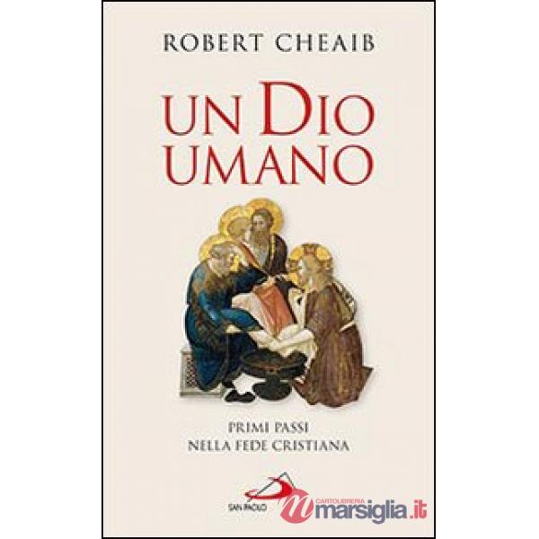 Dio umano. Primi passi nella fede cristiana (Un)