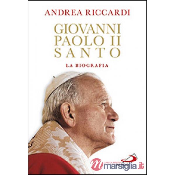 Giovanni Paolo II santo. La biografia