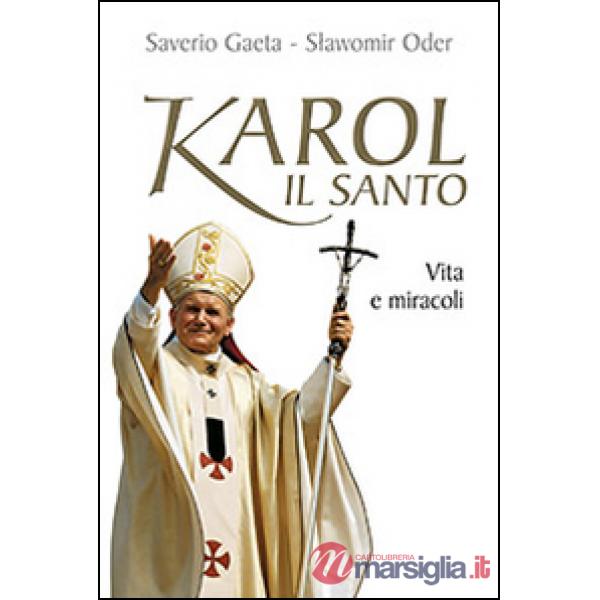 Karol il santo. Vita e miracoli