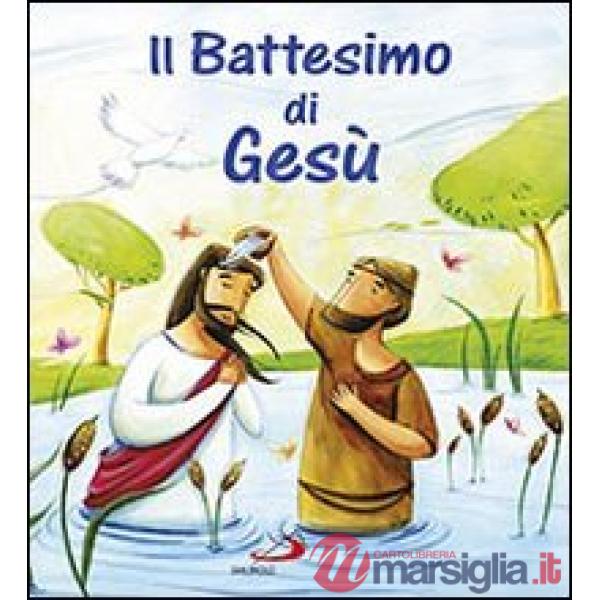 Battesimo di Gesù. Ediz. illustrata (Il)