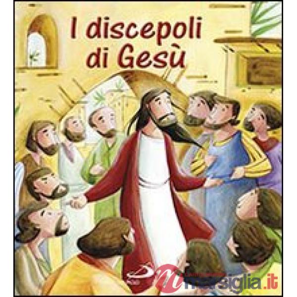Discepoli di Gesù. Ediz. illustrata (I)
