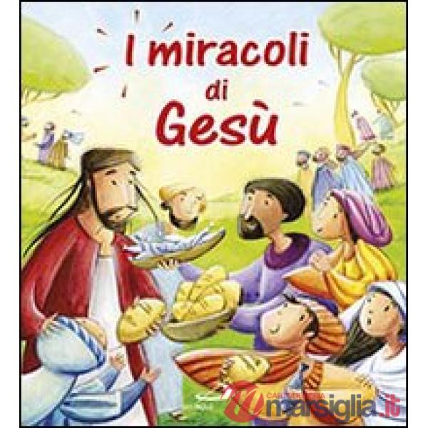 Miracoli di Gesù. Ediz. illustrata (I)