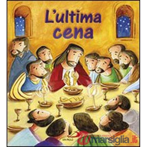 Ultima cena. Ediz. illustrata (L')