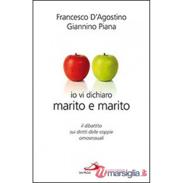 Io vi dichiaro marito e marito. Il dibattito sui diritti delle coppie omosessuali