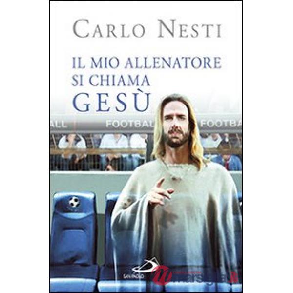 Mio allenatore si chiama Gesù. Il Vangelo spiegato attraverso lo sport (Il)