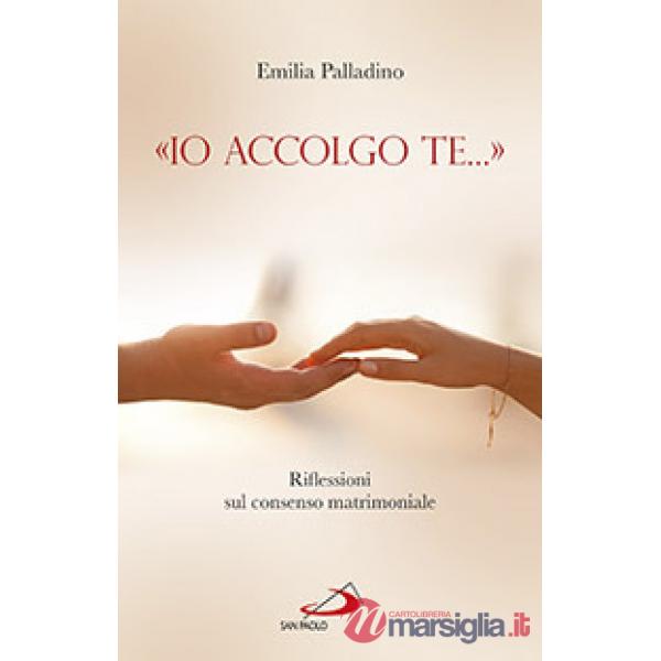 «Io accolgo te...». Riflessioni sul consenso matrimoniale