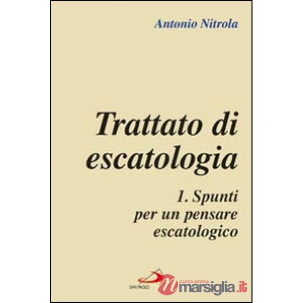 Trattato di escatologia. Vol. 1: Spunti per un pensare escatologico