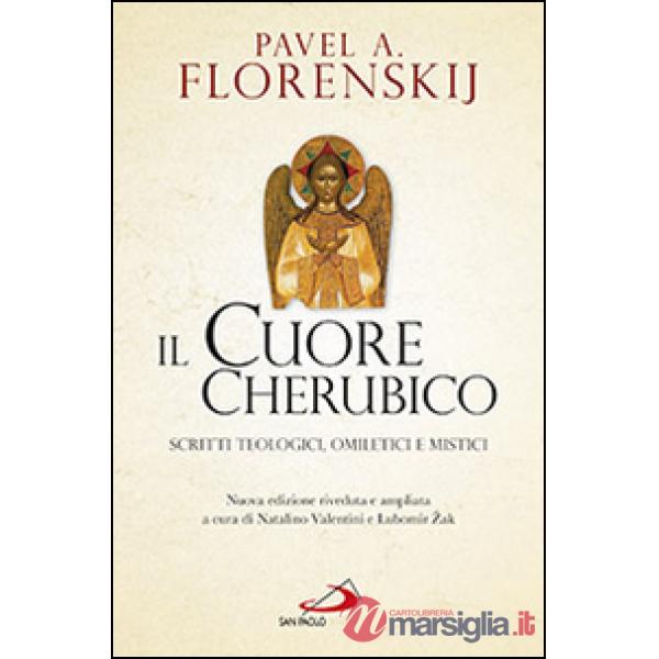 Cuore cherubico. Scritti teologici, omiletici e mistici (Il)