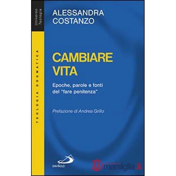 Cambiare vita. Epoche, parole e fonti del «fare penitenza»