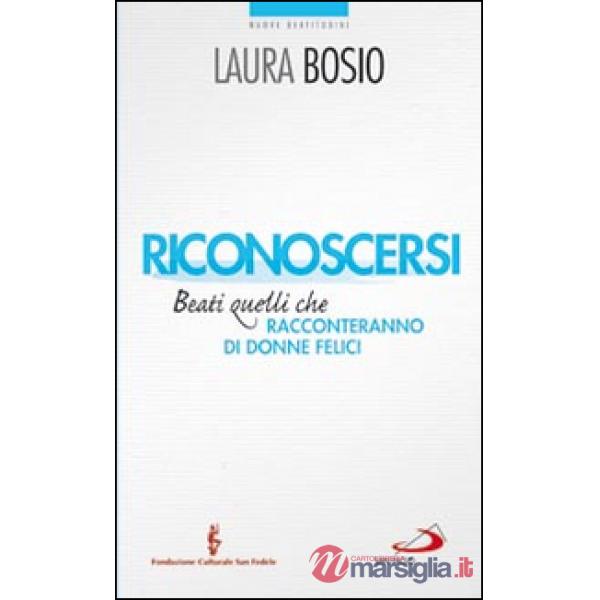 Riconoscersi. Beati quelli che racconteranno di donne felici