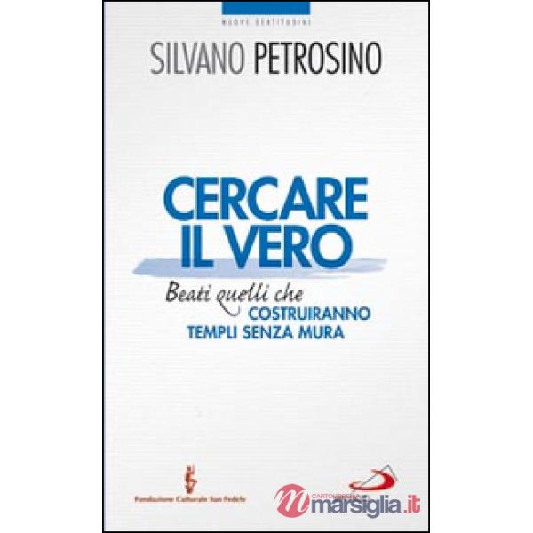 Cercare il vero. Beati quelli che costruiranno templi senza mura