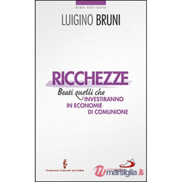 Ricchezze. Beati quelli che investiranno in economie di comunione