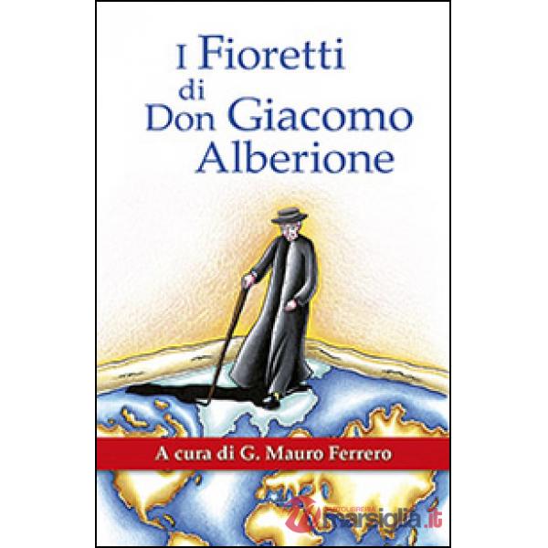 Fioretti di don Giacomo Alberione. Aneddoti nella vita del Fondatore della Famiglia Paolina (I)
