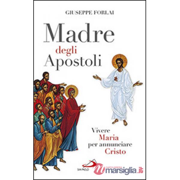 Madre degli Apostoli. Vivere Maria per annunciare Cristo
