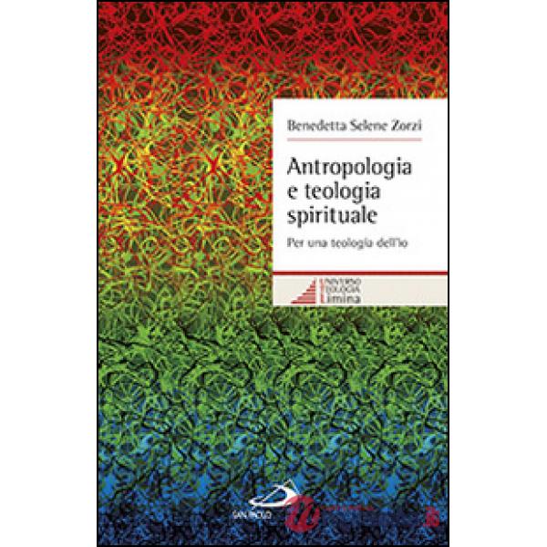 Antropologia e teologia spirituale. Per una teologia dell'io