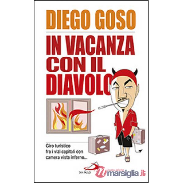In vacanza con il diavolo. Giro turistico fra i vizi capitali con camera vista inferno...