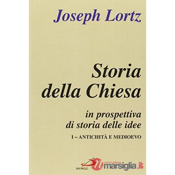 Storia della Chiesa in prospettiva di storia delle idee. Vol. 1: Antichità e Medioevo