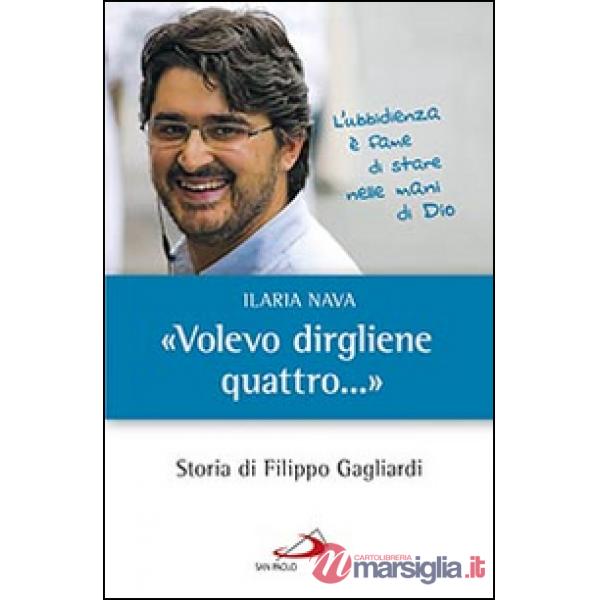 «Volevo dirgliene quattro...». Storia di Filippo Gagliardi