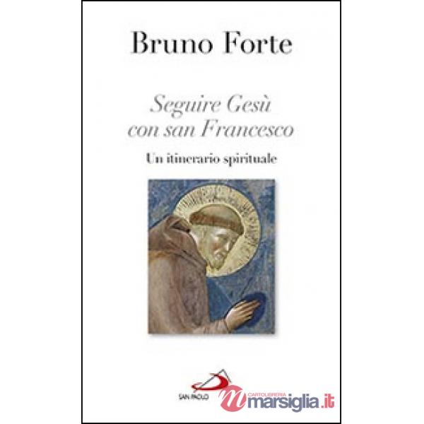 Seguire Gesù con san Francesco. Un itinerario spirituale