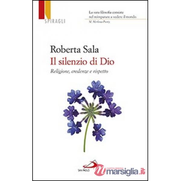 Silenzio di Dio. Religione, credenze e rispetto (Il)
