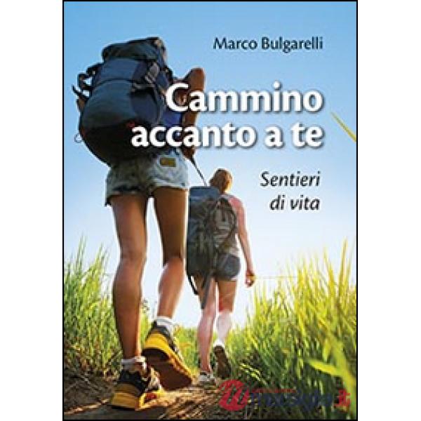 Cammino accanto a te. Sentieri di vita