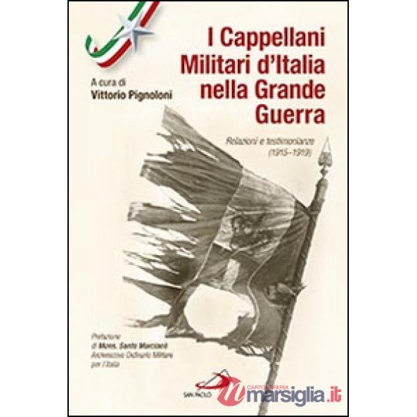Cappellani militari d'Italia nella grande guerra. Relazioni e testimonianze (1915-1919) (I)