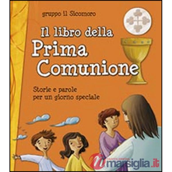 Libro della Prima Comunione. Storie e parole per un giorno speciale (Il)