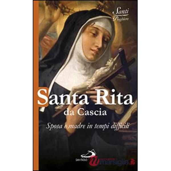 Santa Rita da Cascia. Sposa e madre in tempi difficili