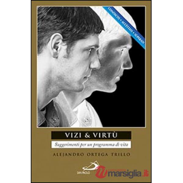 Vizi & virtù. Suggerimenti per un programma di vita