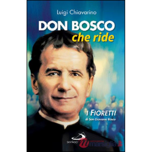Don Bosco che ride. I «fioretti» di san Giovanni Bosco