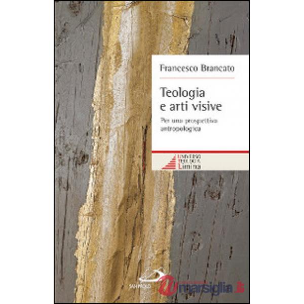 Teologia e arti visive. Per una prospettiva antropologica