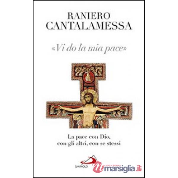 Vi do la mia pace. La pace con Dio, con gli altri, con se stessi