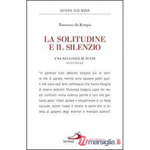 Solitudine e il silenzio. Una necessità di tutti. Ediz. italiana e latina (La)