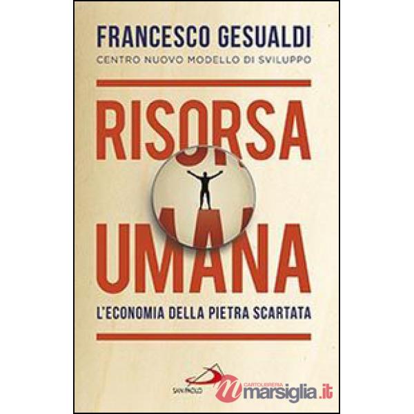Risorsa umana. L'economia della pietra scartata