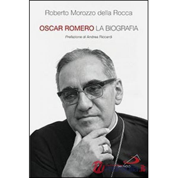 Oscar Romero. La biografia