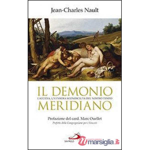 Demonio meridiano. L'accidia, un'insidia sconosciuta del nostro tempo (Il)