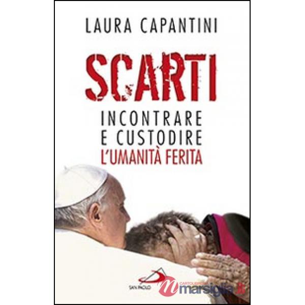 Scarti. Incontrare e custodire l'umanità ferita