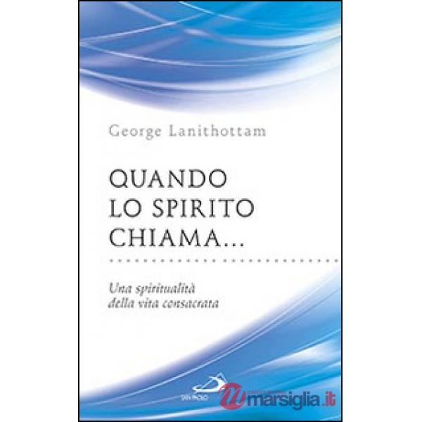 Quando lo Spirito chiama.... Una spiritualità della vita consacrata