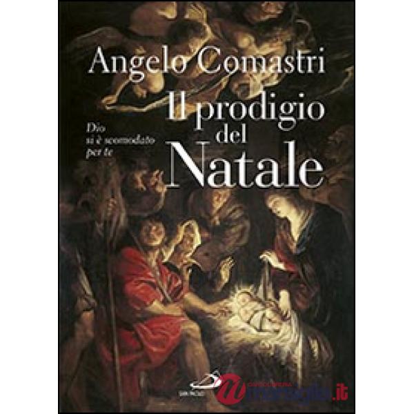 Prodigio del Natale. Dio si è scomodato per te (Il)