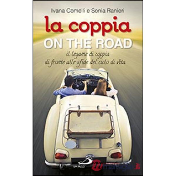 Coppia on the road. Il legame di coppia di fronte alle sfide del ciclo della vita (La)
