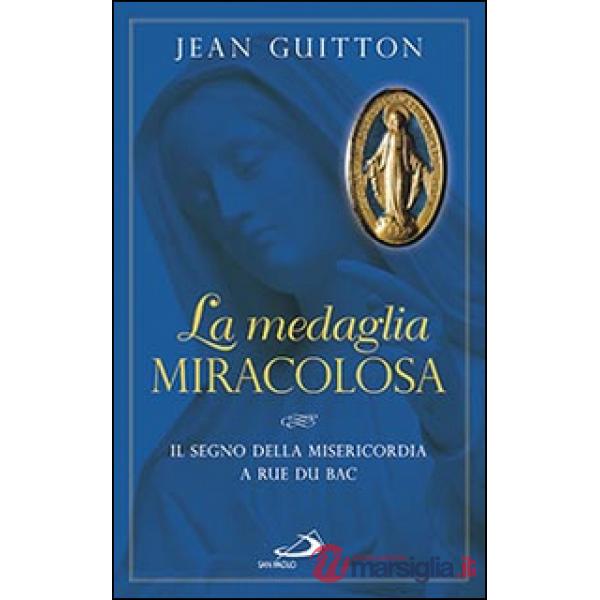 Medaglia miracolosa. Il segno della misericordia a Rue du Bac (La)