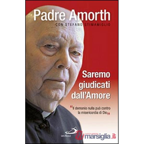 Saremo giudicati dall'amore. Il demonio nulla può contro la misericordia di Dio