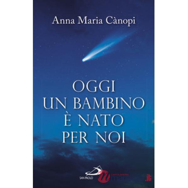 Oggi un bambino è nato per noi