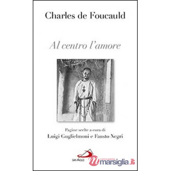 Al centro l'amore. Pagine scelte