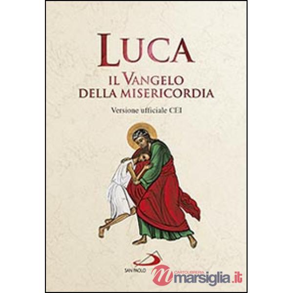 Luca. Il Vangelo della misericordia. Versione ufficiale CEI
