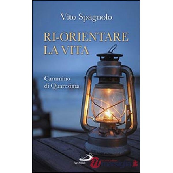 Ri-orientare la vita. Cammino di Quaresima