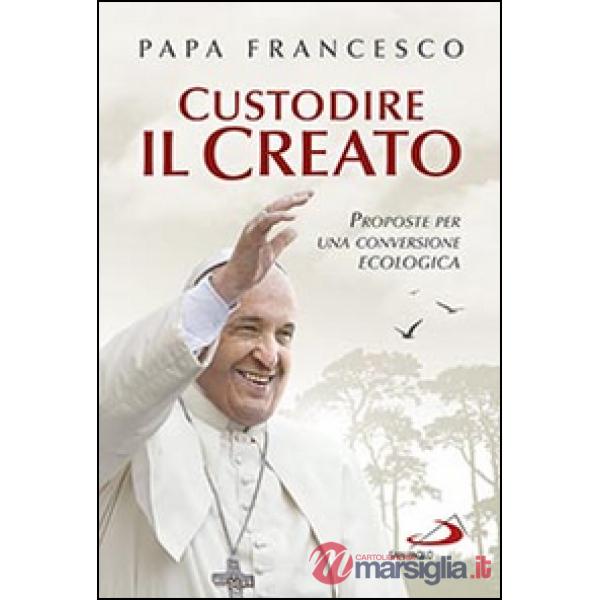 Custodire il creato. Proposte per lo sviluppo e la qualità della vita