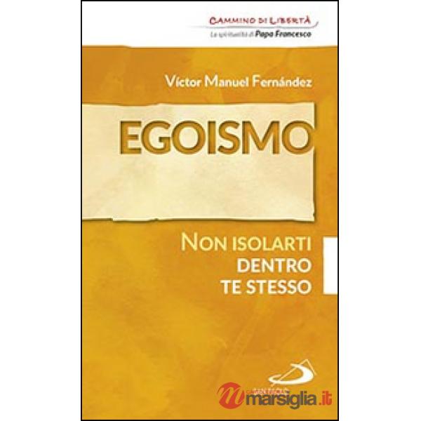 Egoismo. Non isolarti dentro te stesso